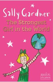 The Strongest Girl in the World by Sally Gardner