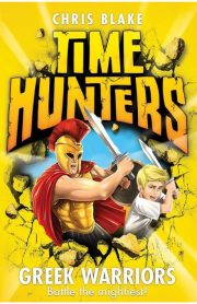 Time Hunters Greek Warriors Book 4 by Chris Blake