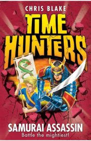Time Hunters Samurai Assassin Book 8 by Chris Blake