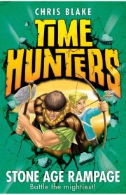 Time Hunters Stone Age Rampage Book 10 by Chris Blake
