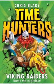 Time Hunters Viking Raiders Book 3 by Chris Blake