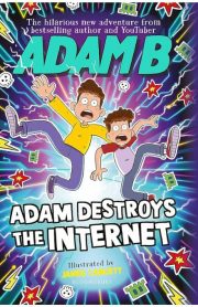 Adam B Adam Destroys the Internet by Adam Beales