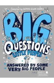 Big Questions from Little People Answered by Some Very Big People by Gemma Elwin Harris