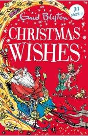 Christmas Wishes by Enid Blyton