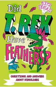 Did T. Rex Have Feathers? Questions And Answers About Dinosaurs Big Ideas by Ben Hubbard