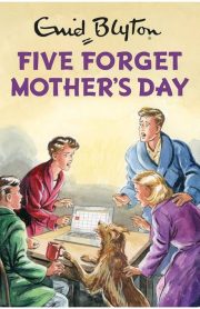 Five Forget Mother's Day by Enid Blyton