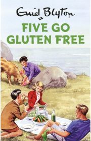 Five Go Gluten Free by Enid Blyton