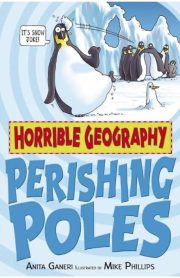 Horrible Geography Perishing Poles by Anita Ganeri