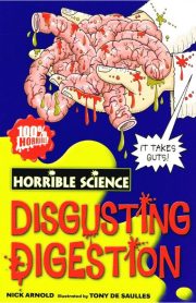 Horrible Science Disgusting Digestion by Nick Arnold