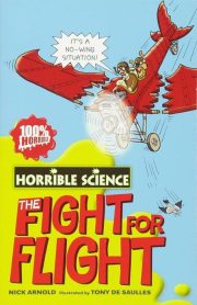 Horrible Science The Fight For Flight by Nick Arnold