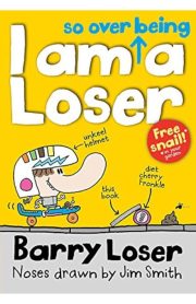 I am so Over Being a Loser Barry Loser by Jim Smith