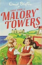 Malory Towers First Term At Malory Towers Book 1 by Enid Blyton