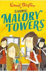 Malory Towers Goodbye, Malory Towers Book 12 by Enid Blyton