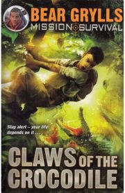 Mission Survival Book 5 Claws of the Crocodile by Bear Grylls