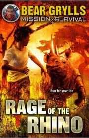 Mission Survival Book 7 Rage of the Rino by Bear Grylls