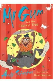 Mr Gum and the CherryTree Book 7 by Andy Stanton