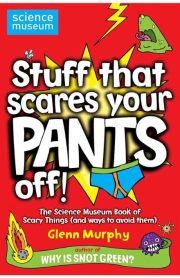 Stuff that Scares your Pants Off! Science Museum by Glenn Murphy