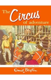 The Circus of Adventure Book 7 The Original Adventure Stories by Enid Blyton