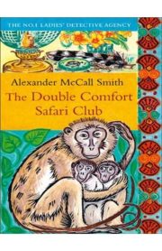 The Double Comfort Safari Club by Alexander McCall Smith