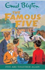 The Famous Five Five Are Together Again Book 21 by Enid Blyton