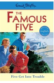The Famous Five Five Get Into Trouble Book 8 by Enid Blyton