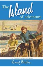The Island of Adventure Book 1 The Original Adventure Stories by Enid Blyton