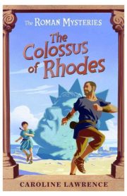 The Roman Mysteries The Colossus of Rhodes Book 9 by Caroline Lawrence
