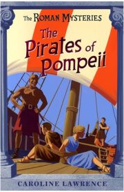 The Roman Mysteries The Pirates Pompeii Book 3 by Caroline Lawrence