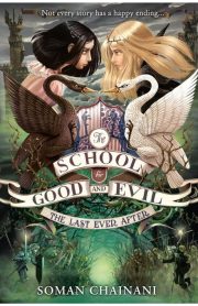 The School for Good and Evil The Last Ever After by Soman Chainani