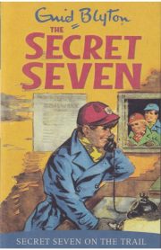 The Secret Seven Secret Seven On The Trail Book 4 by Enid Blyton