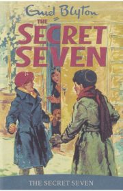 The Secret Seven The Secret Seven Book 1 by Enid Blyton
