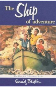 The Ship of Adventure Book 6 The Original Adventure Stories by Enid Blyton