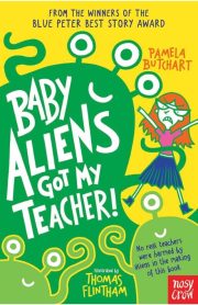 Baby Aliens Got My Teacher! by Pamela Butchart