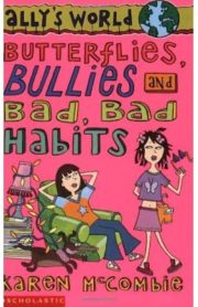 Butterflies, Bullies and Bad, Bad Habits Book 3 Ally's World by Karen McCombie
