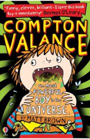 Compton Valance The Most Powerful Boy in the Universe Usborne by Matt Brown