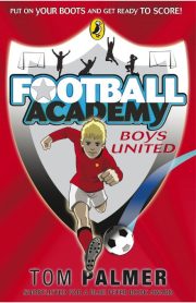 Football Academy Boys United by Tom Palmer