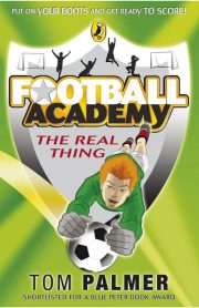 Football Academy The Real Thing by Tom Palmer