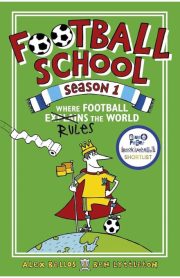 Football School Season 1 Where Football Rules the World by Alex Bellos and Ben Lyttleton
