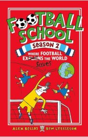 Football School Season 2 Where Football Saves the World by Alex Bellos and Ben Lyttleton