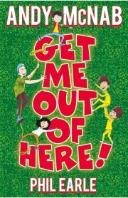 Get Me Out of Here! by Andy McNab & Phil Earle