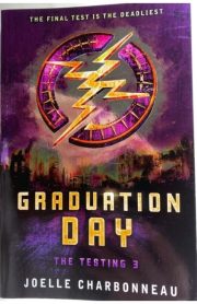 Graduation Day The Testing 3 by Joelle Charbonneau
