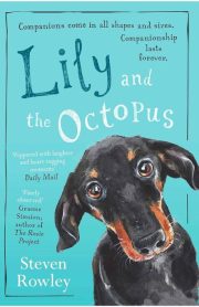 Lily and the Octopus by Steven Rowley