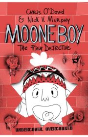 Moone Boy The Fish Detective by Chris O'Dowd & Nick V.Murphy