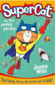 Super Cat Vs the Pesky Pirate by Jeanne Willis