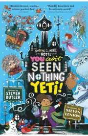 The Nothing to See Here Hotel You ain't Seen Nothing Yeti! Book 2 by Steven Butler