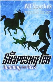 The Shapeshifter Running the Risk by Ali Sparkes