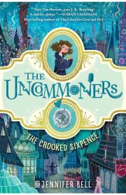 The Uncommoners The Cooked Sixpence by Jennifer Bell