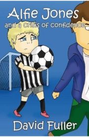 Alfie Jones and a Crisis of Confidence Book 6 by David Fuller