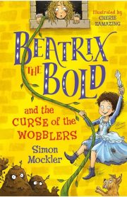 Beatrix The Bold and the Curse of the Wobblers by Simon Mockler