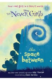 Disney The Never Girls the Space Between Book 2 by Kiki Thorpe